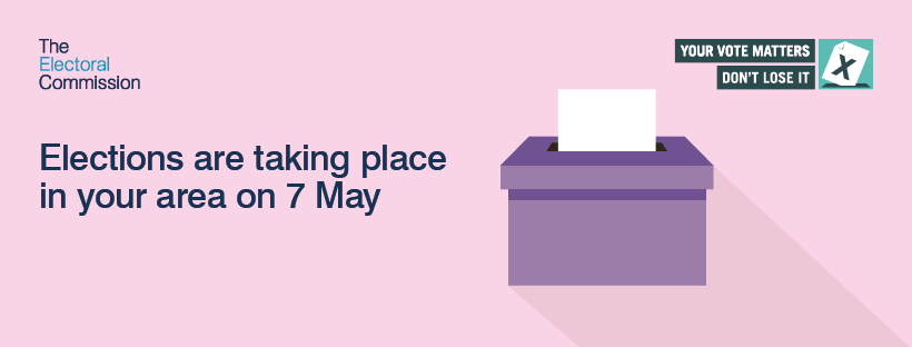 Electoral Commission graphic with a ballot box: Elections are taking place in your area on 7 May